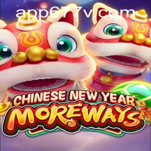 Exploring CHINESENEWYEARMOREWAYS: A Unique Gaming Experience at 677v PH Login